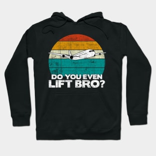 Do you even lift bro ? - Pilot Aviation Flight Attendance product Hoodie